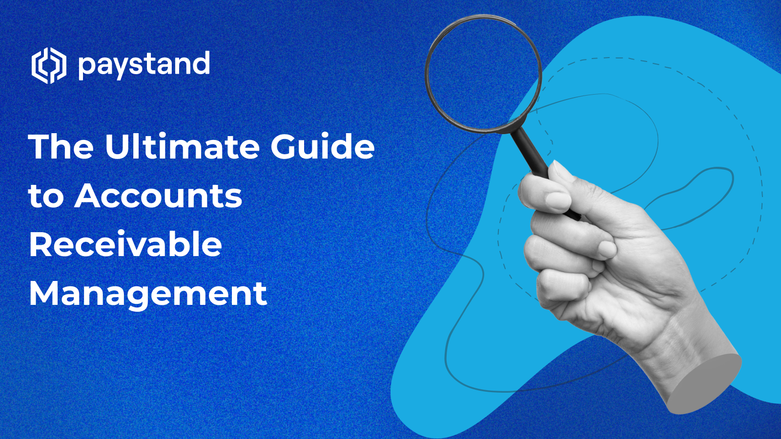 The Ultimate Guide to Accounts Receivable Management