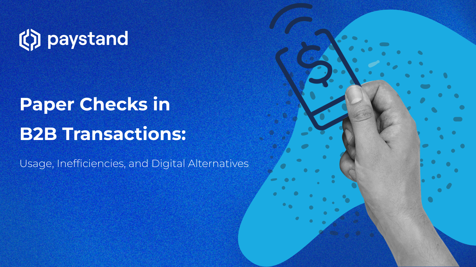 Paper Checks in B2B Transactions: Usage, Inefficiencies, and Digital Alternatives