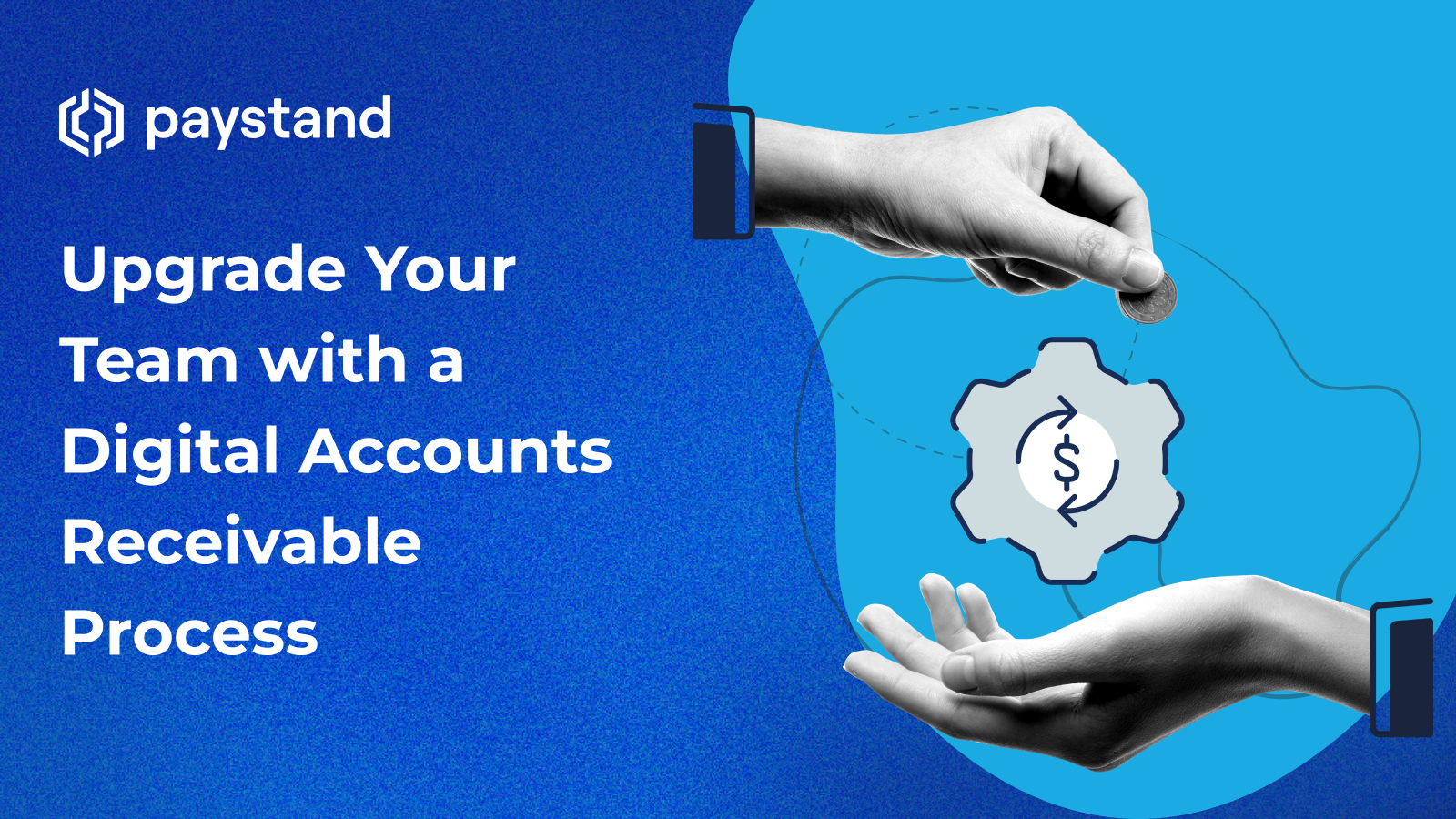 Upgrade Your Team with a Digital Accounts Receivable Process